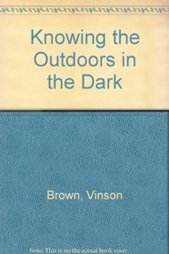 Knowing the Outdoors in the Dark.
