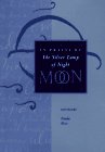 Moon: In Praise of the Silver Lamp of Night