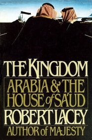 The Kingdom: Arabia & the House of Sa'ud