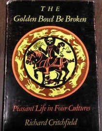 Golden Bowl be Broken: Peasant Life in Four Cultures