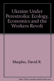 Ukraine Under Perestroika: Ecology, Economics and the Workers' Revolt --1991 publication.