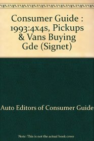 4x4s, Pickups, and Vans Buying Guide : 1993 Edition (Consumer Guide)