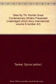 Tales By Thr Worlds Great Contemporary Writers Presented Unabridged (short story international, volume 8 number 42)