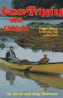 Canoe Tripping With Children: Unique Advice to Keeping Kids Comfortable