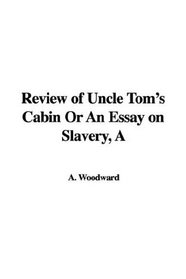Review of Uncle Tom's Cabin or an Essay on Slavery