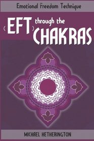 Emotional Freedom Technique (EFT) Through The Chakras