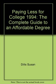 Paying Less for College 1994: The Complete Guide to an Affordable Degree