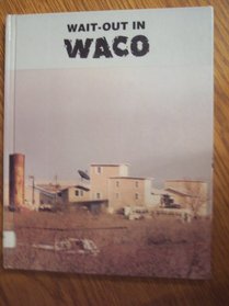 Wait-Out in Waco (Day of the Disaster)