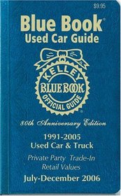 Kelley Blue Book Used Car Guide 1991-2005: July-December 2006 (Kelley Blue Book Used Car Guide Consumer Edition)