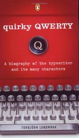 Quirky Qwerty: A Biography of the Typewriter and Its Many Characters