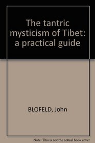 Tantric Mysticism of Tibet : A Practical Guide