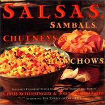 Salsas, Sambals, Chutneys  Chowchows: Intensely Flavored 
