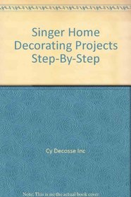 Singer Home Decorating Projects Step-By-Step