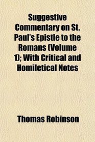 Suggestive Commentary on St. Paul's Epistle to the Romans (Volume 1); With Critical and Homiletical Notes