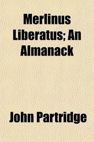 Merlinus Liberatus; An Almanack