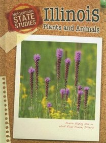 Illinois Plants and Animals (Heinemann State Studies)
