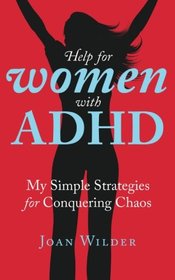 Help for Women with ADHD: My Simple Strategies for Conquering Chaos
