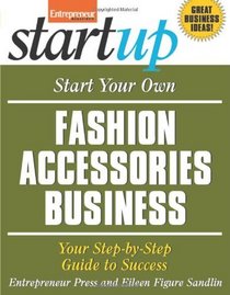 Start Your Own Fashion Accessories Business (Start Your Own...)