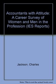 Accountants with Attitude: A Career Survey of Women and Men in the Profession (Ies Report)