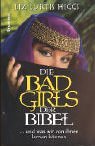 Die Bad Girls der Bibel. ... und was wir von ihnen lernen können.