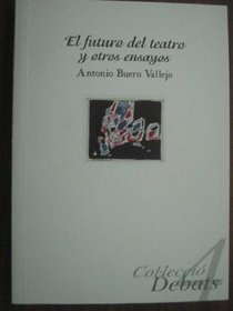 El futuro del teatro y otros ensayos (Colleccio Debats) (Spanish Edition)