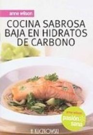 Cocina sabrosa baja en hidratos de carbono/ Low Carb (Pasion Sana/ Healthy Passion) (Spanish Edition)