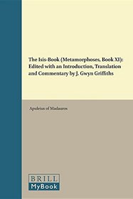The Isis-Book - Metamorphoses (Etudes Preliminaires Aux Religions Orientales Dans L'empire Romain , No 11)