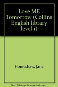 Love ME Tomorrow (Collins English library level 1)