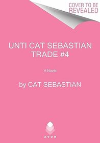 Unti Cat Sebastian Trade #4: A Novel
