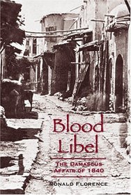 Blood Libel : The Damascus Affair of 1840