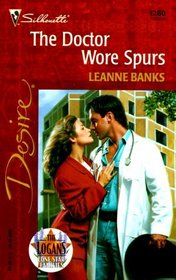 The Doctor Wore Spurs (Lone Star Families: The Logans, Bk 2) (Silhouette Desire, No 1280)