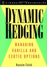 Dynamic Hedging : Managing Vanilla and Exotic Options (Wiley Finance)