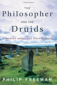 The Philosopher and the Druids : A Journey Among the Ancient Celts