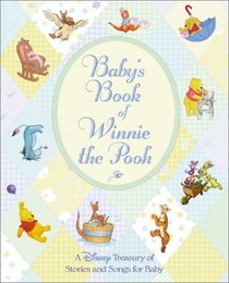 Baby's Book of Winnie the Pooh : A Disney Treasury of Stories and Songs for Baby
