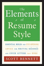 The Elements Of Resume Style: Essential Rules And Eye-opening Advice For Writing Resumes And Cover Letters That Work
