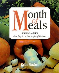 Month of Meals : One Day to a Freezerful of Entrees