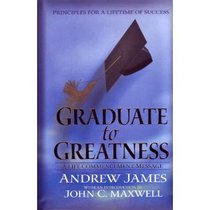 Graduate to Greatness: A Life Commencement Message