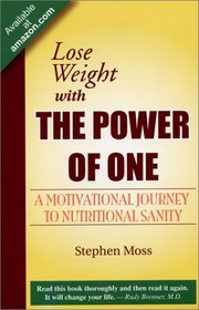Lose Weight with The Power of One: A Motivational Journey to Nutritional Sanity