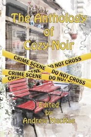 The Anthology of Cozy-Noir: Mystery stories with an edge
