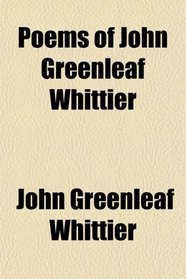 Poems of John Greenleaf Whittier