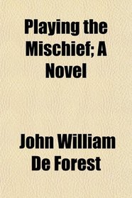 Playing the Mischief; A Novel