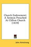Church Endowment: A Sermon Preached At Clifton Church (1839)