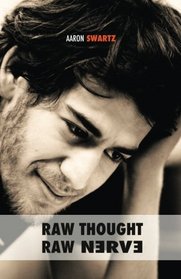 Raw Thought, Raw Nerve: Inside the Mind of Aaron Swartz