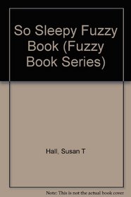 So Sleepy (Fuzzy Book Series)