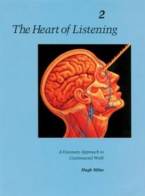 A Visionary Approach to Craniosacral Work: Anatomy, Technique, Transcendence, Volume 2