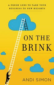 On the Brink: A Fresh Lens to Take Your Business to New Heights
