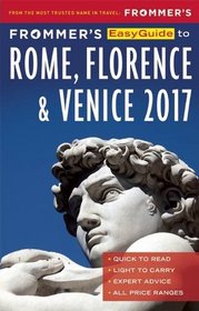Frommer's EasyGuide to Rome, Florence and Venice 2017 (Easy Guides)
