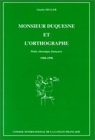 Monsieur Duquesne et l'orthographe: Petite chronique francaise, 1988-1998 (French Edition)