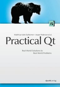Practical Qt: Real World Solutions to Real World Problems