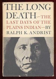 The Long Death: The Last Days of the Plains Indians.
